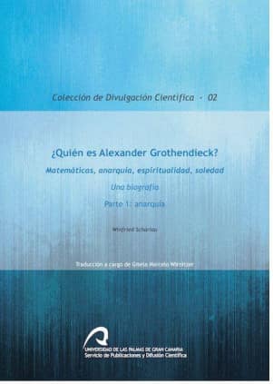 ¿Quién es Alexander Grothendieck? Matemáticas, anarquía, espiritualidad, soledad