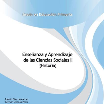 Enseñanza y Aprendizaje de las Ciencias Sociales II (Historia)