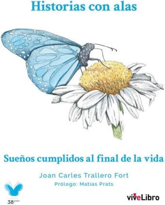 Historias con alas. Sueños cumplidos al final de la vida
