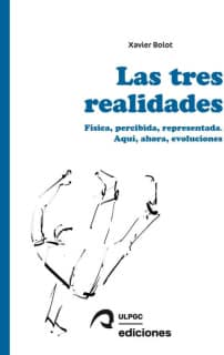 Las tres realidades: física, percibida, representada. Aquí, ahora, evoluciones