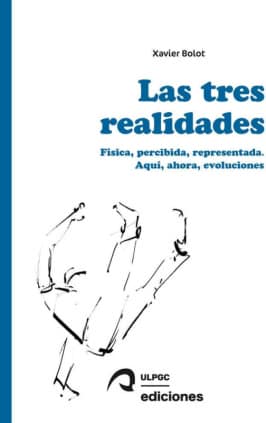 Las tres realidades: física, percibida, representada. Aquí, ahora, evoluciones