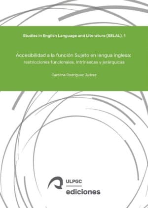 Accesibilidad a la función Sujeto en lengua inglesa: restricciones funcionales, intrínsecas y jerárquicas