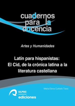 Latín para hispanistas: El Cid, de la crónica latina a la literatura española