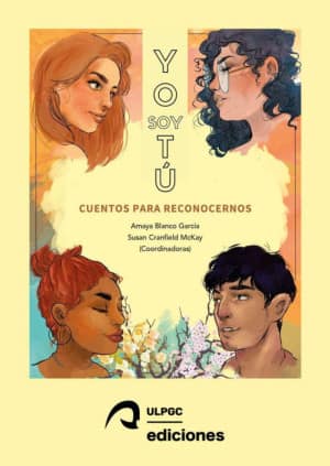Yo soy tú. Cuentos para reconocernos  I am you. Stories to recognise ourselves