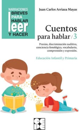 Cuentos para hablar 3. Estimulación del lenguaje oral: praxias, ritmos, vocabulario, comprensión y expresión