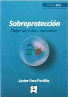Sobreprotección. Dejemos volar... con amor