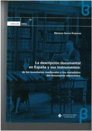 La descripción documental en España y sus instrumentos: de los inventarios medievales a los metadatos del documento electrónico