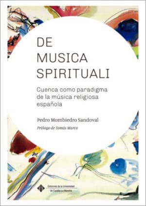 DE MUSICA SPIRITUALI. Cuenca como paradigma de la música religiosa española