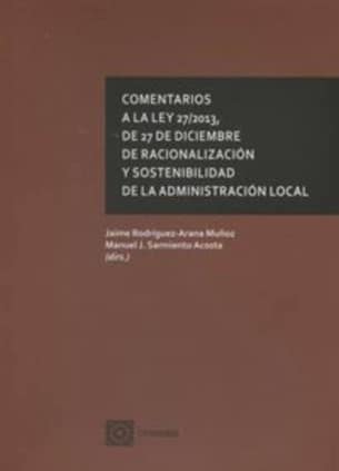 Comentarios a la Ley 27/2013, de 27 de diciembre, de racionalización y sostenibilidad de la Administración Local