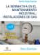 LA NORMATIVA EN EL MANTENIMIENTO INDUSTRIAL: INSTALACIONES DE GAS. VOLUMEN I