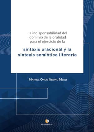 La indispensabilidad del dominio de la oralidad para el ejercicio de la sintaxis oracional y la sintaxis semiótica literaria