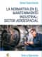 La Normativa en el Mantenimiento Industrial: Sector Aeroespacial