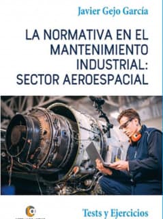 La Normativa en el Mantenimiento Industrial: Sector Aeroespacial