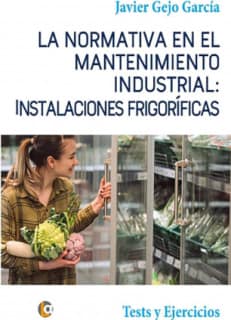 La Normativa en el Mantenimiento Industrial: Instalaciones Frigoríficas
