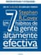 Los 7 hábitos de la gente altamente efectiva. Ed. revisada y actualizada