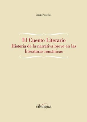El cuento literario. Historia de la narrativa breve en las literaturas románicas