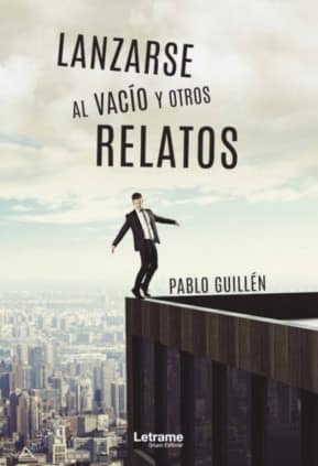 Lanzarse al vacío y otros relatos