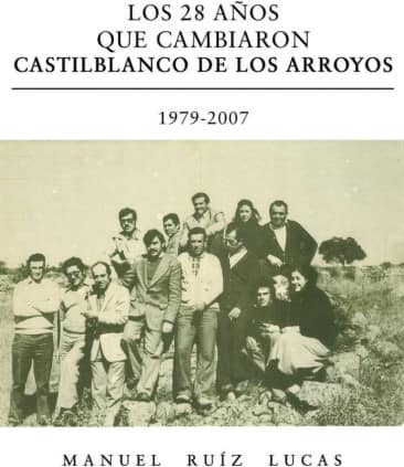 Los 28 años que cambiaron Castilblanco de los Arroyos. 1979-2007