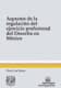 Aspectos de la regulación del ejercicio profesional del Derecho en México
