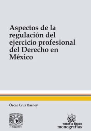 Aspectos de la regulación del ejercicio profesional del Derecho en México