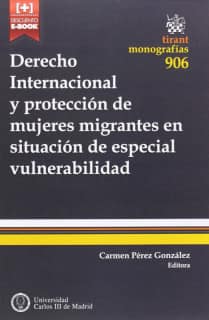 Derecho Internacional y protección de mujeres migrantes en situación de especial vulnerabilidad