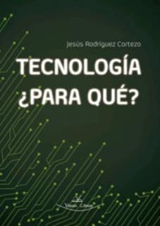 Tecnología, ¿Para qué?