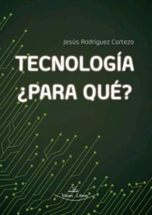 Tecnología, ¿Para qué?