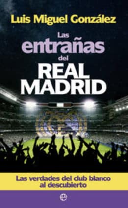 Las entrañas del Real Madrid