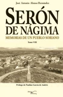 Serón de Nágima. Memorias de un pueblo soriano. Tomo VIII