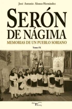Serón de Nágima. Memorias de un pueblo soriano. Tomo IX