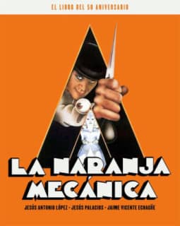 LA NARANJA MECÁNICA. EL LIBRO DEL 50 ANIVERSARIO