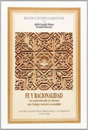 Fe y racionalidad : una controversia sobre las relaciones entre teología y teoría de la racionalidad