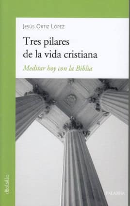 Tres pilares de la vida cristiana