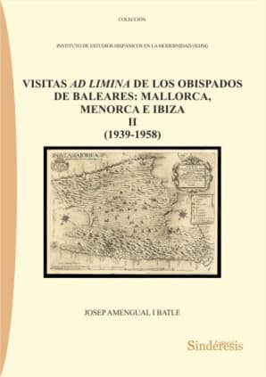 VISITAS AD LIMINA DE LOS OBISPADOS DE BALEARES: MALLORCA, MENORCA E IBIZA II (1939-1958)