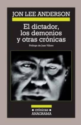 El dictador, los demonios y otras crónicas