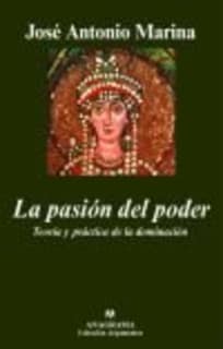 La pasión del poder. Teoría y práctica de la dominación