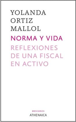Norma y vida. Reflexiones de una fiscal en activo
