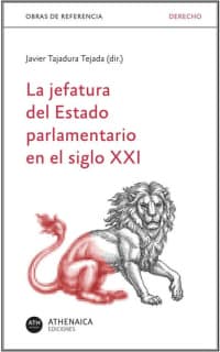 La jefatura del Estado parlamentario en el siglo XXI
