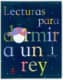 Lecturas para dormir a un rey. 1 Primaria