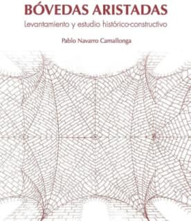 Bóvedas aristadas. Levantamiento y estudio histórico-constructivo