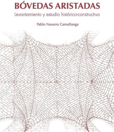 Bóvedas aristadas. Levantamiento y estudio histórico-constructivo