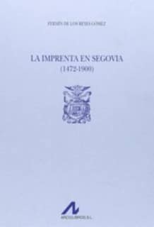 La imprenta en Segovia (1472-1900) (2 vols.)