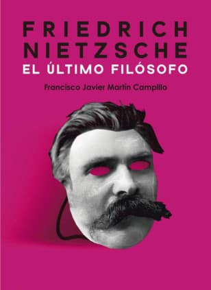 Friedrich Nietzsche. El último filósofo