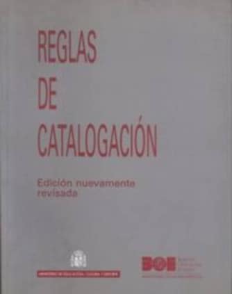 Reglas de catalogación - 2003 Edición BOE, 3ª. Reimpresión, 2003