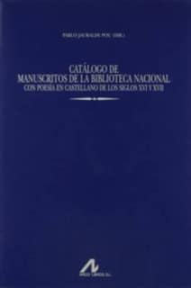 Catálogo de Manuscritos de la Biblioteca Nacional con poesía en castellano de los siglos XVI y XVII(Vol.7)