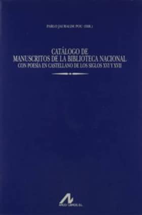 Catálogo de Manuscritos de la Biblioteca Nacional con poesía en castellano de los siglos XVI y XVII(Vol.7)