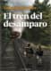El tren del desamparo