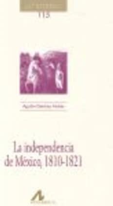 La independencia de México, 1810-1821