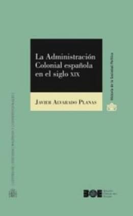 La Administración Colonial española en el siglo XIX