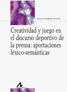 Creatividad y juego en el discurso deportivo de la prensa: aportaciones léxico-semánticas